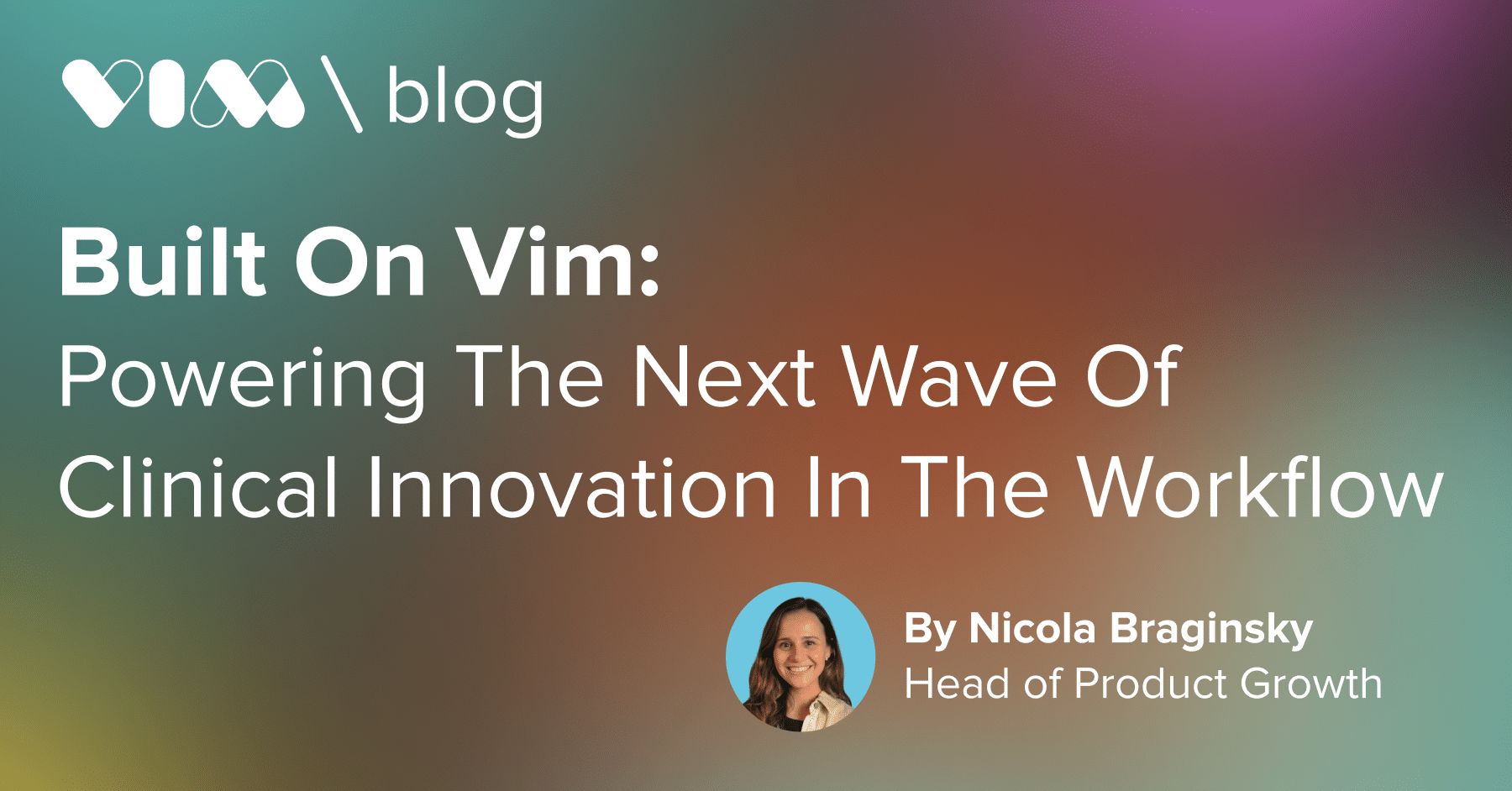 Powering the Next Wave of Clinical Innovation in the Workflow - Vim